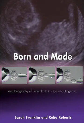 Cover of Born and Made – An Ethnography of Preimplantation Genetic Diagnosis