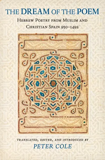 Cover of Dream of the Poem – Hebrew Poetry from Muslim and Christian Spain 950–1492