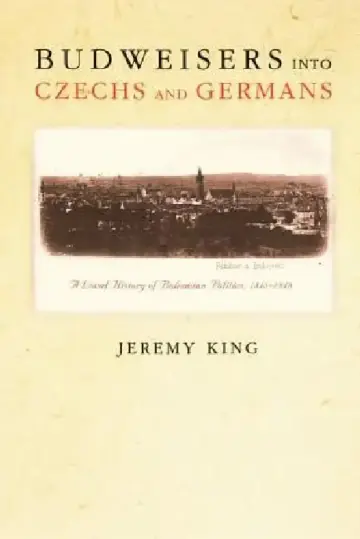 Cover of Budweisers Into Czechs and Germans