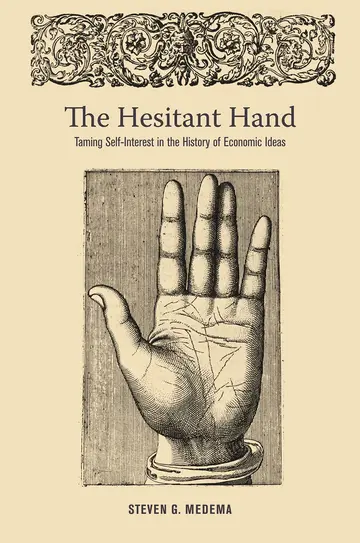Cover of The Hesitant Hand – Taming Self–Interest in the History of Economic Ideas