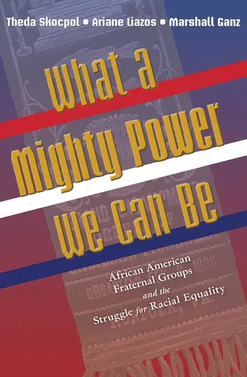 Cover of What a Mighty Power We Can Be – African American Fraternal Groups and the Struggle for Racial Equality