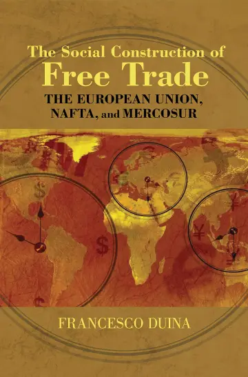 Cover of The Social Construction of Free Trade – The European Union, NAFTA and Mercosur