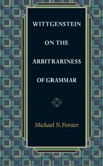 Cover of Wittgenstein on the Arbitrariness of Grammar
