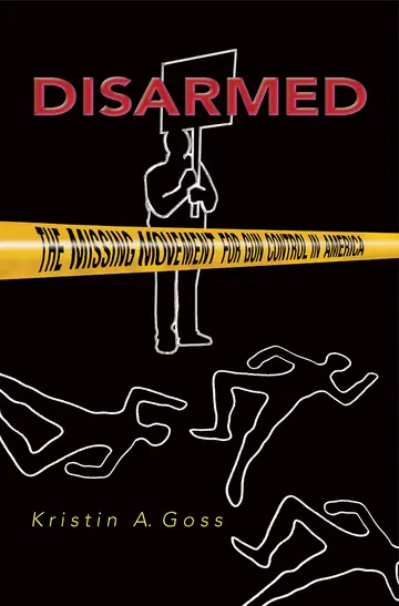 Cover of Disarmed – The Missing Movement for Gun Control in America