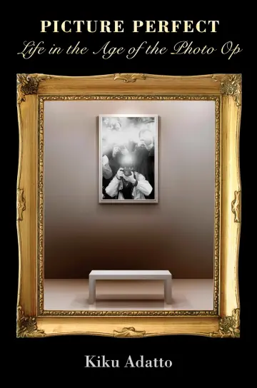 Cover of Picture Perfect – Life in the Age of the Photo Op