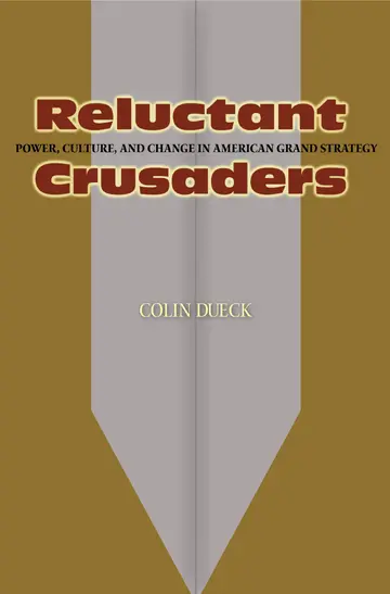 Cover of Reluctant Crusaders – Power, Culture and Change in American Grand Strategy