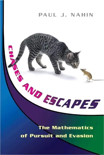 Cover of Chases and Escapes – The Mathematics of Pursuit and Evasion