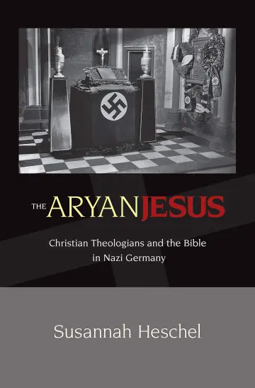 Cover of The Aryan Jesus – Christian Theologians and the Bible in Nazi Germany