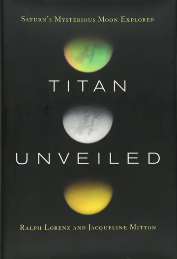 Cover of Titan Unveiled – Saturn′s Mysterious Moon Explored