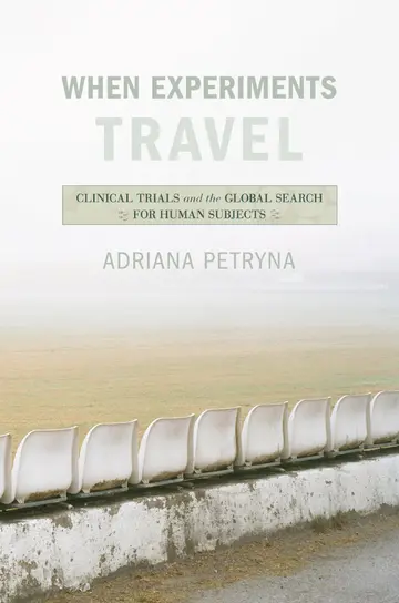 Cover of When Experiments Travel – Clinical Trials and the Global Search for Human Subjects