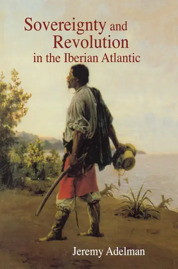 Cover of Sovereignty and Revolution in the Iberian Atlantic