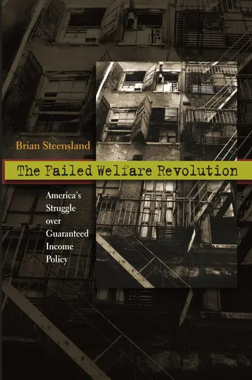 Cover of The Failed Welfare Revolution – America`s Struggle over Guaranteed Income Policy