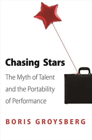 Cover of Chasing Stars – The Myth of Talent and the Portability of Performance
