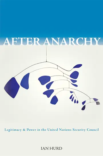 Cover of After Anarchy – Legitimacy and Power in the United Nations Security Council