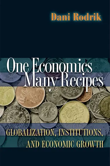Cover of One Economics, Many Recipes – Globalization, Institutions and Economic Growth