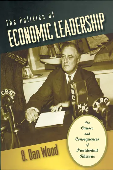 Cover of The Politics of Economic Leadership – The Causes and Consequences of Presidential Rhetoric
