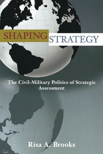 Cover of Shaping Strategy – The Civil Military Politics of Strategic Assessment