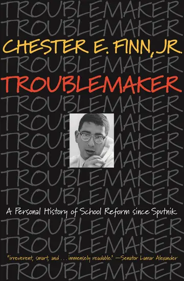 Cover of Troublemaker – A Personal History of School Reform since Sputnik