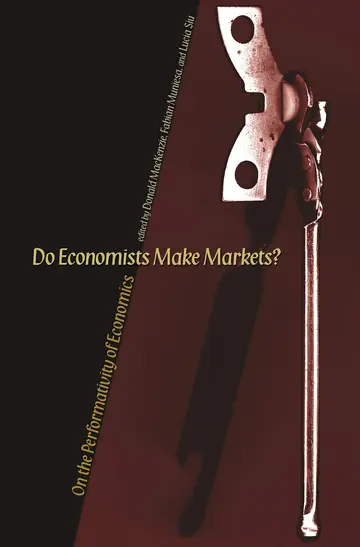 Cover of Do Economists Make Markets? – On the Performativity of Economics