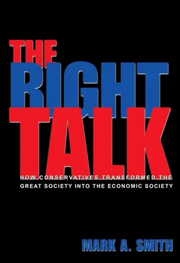 Cover of Right Talk – How Conservatives Transformed the Great Society into the Economic Society