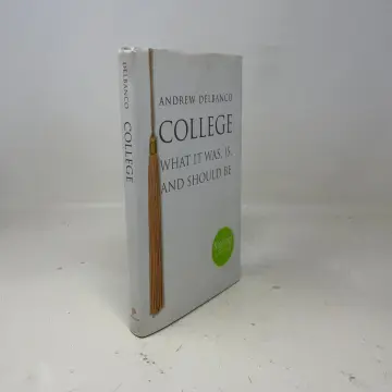 Cover of College – What It Was, Is, and Should Be