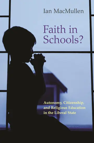 Cover of Faith in Schools? – Autonomy, Citizenship, and Religious Education in the Liberal State