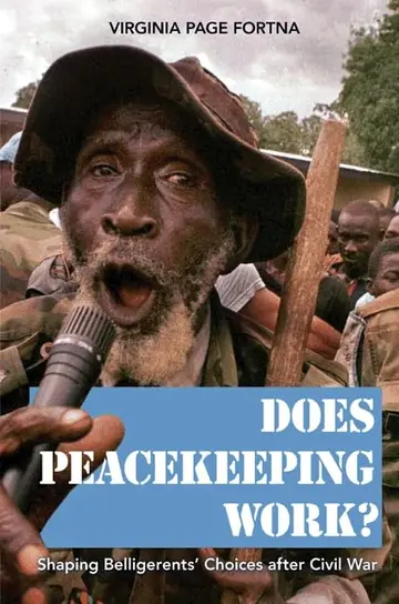 Cover of Does Peacekeeping Work? Shaping Belligerents′ Choices after Civil War