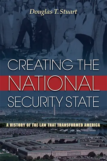 Cover of Creating the National Security State – A History of the Law that Transformed America