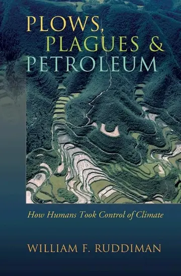 Cover of Plows, Plagues and Petroleum – How Humans Took Control of Climate