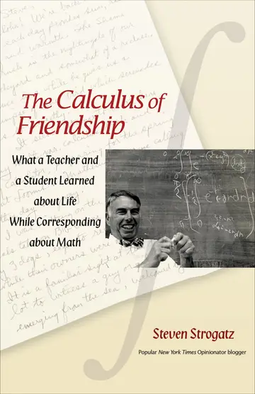 Cover of The Calculus of Friendship – What a Teacher and a Student Learned about Life while Corresponding about Math