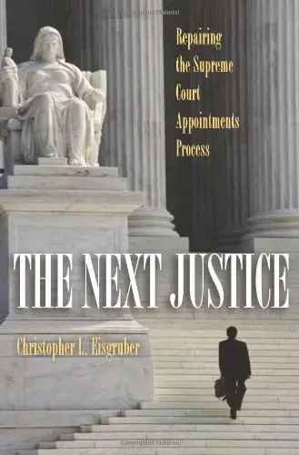 Cover of The Next Justice – Repairing the Supreme Court Appointment Process