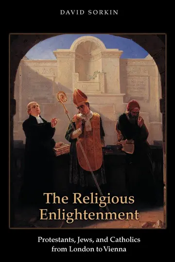 Cover of The Religious Enlightenment – Protestants, Jews and Catholics from London to Vienna