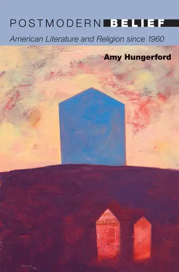 Cover of Postmodern Belief – American Literature and Religion Since 1960