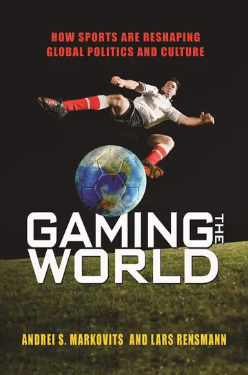 Cover of Gaming the World – How Sports Are Reshaping Global Politics and Culture