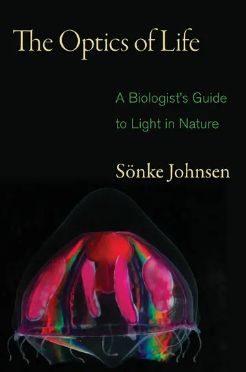 Cover of The Optics of Life – A Biologist′s Guide to Light in Nature