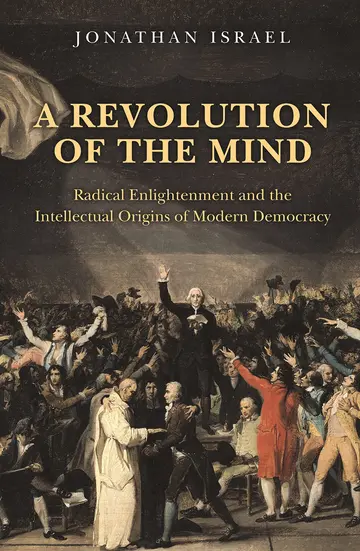 Cover of A Revolution of the Mind – Radical Enlightenment and the Intellectual Origins of Modern Democracy