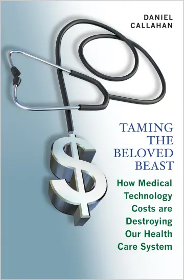 Cover of Taming the Beloved Beast – How Medical Technology Costs Are Destroying Our Health Care System