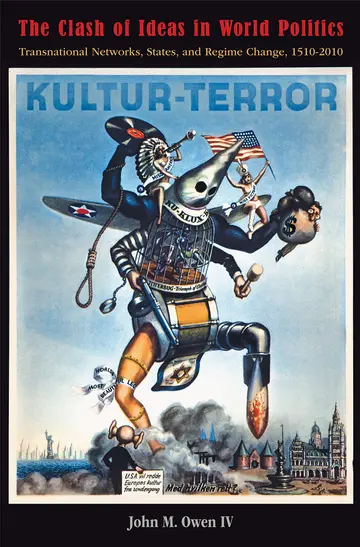 Cover of The Clash of Ideas in World Politics – Transnational Networks, States and Regime Change, 1510–2010