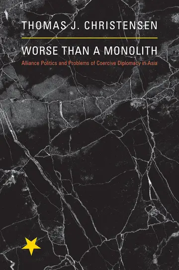 Cover of Worse Than A Monolith – Alliance Politics and Problems of Coercive Diplomacy in Asia