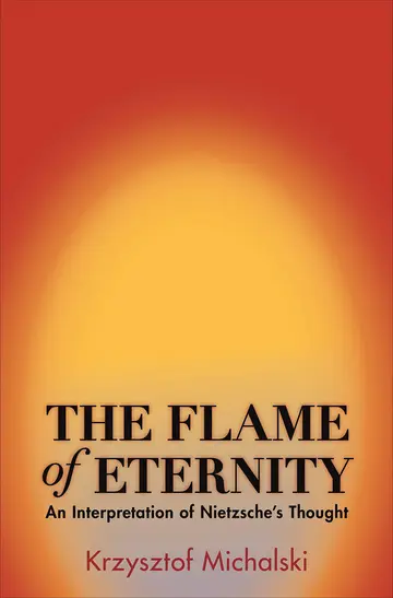Cover of The Flame of Eternity – An Interpretation of Nietzsche′s Thought