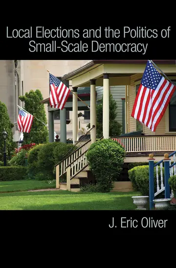 Cover of Local Elections and the Politics of Small–Scale Democracy