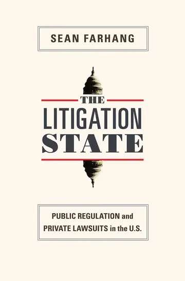 Cover of The Litigation State – Public Regulations and Private Law Suits in the United States