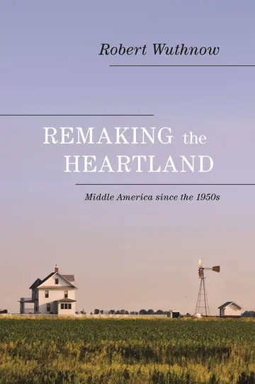 Cover of Remaking the Heartland – Middle America Since the 1950′s