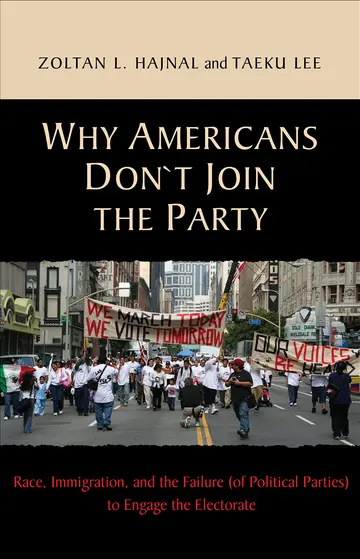 Cover of Why American Don′t Join the Party – Race, Immigration, and the Failure (of Political Parties) to Engage the Electorate