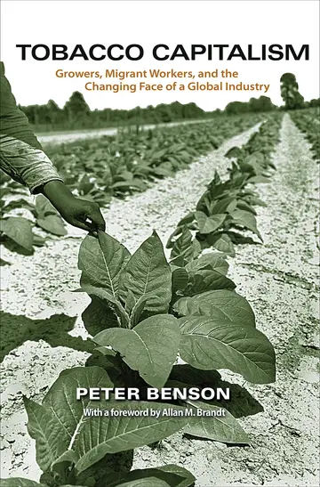 Cover of Tobacco Capitalism – Growers, Migrant Workers, and the Changing Face of a Global Industry