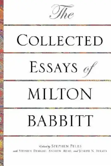 Cover of The Collected Essays of Milton Babbitt