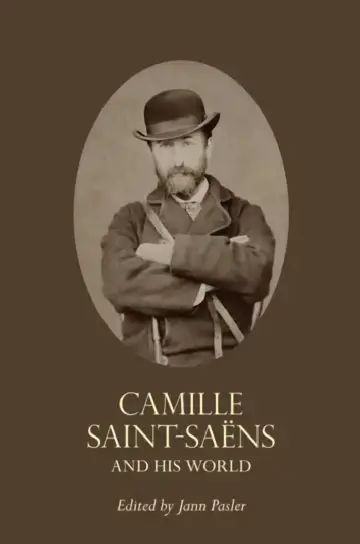 Cover of Camille Saint-Saëns and His World