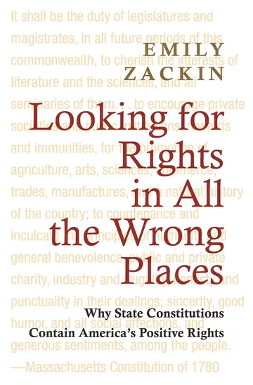 Cover of Looking for Rights in All the Wrong Places – Why State Constitutions Contain America′s Positive Rights