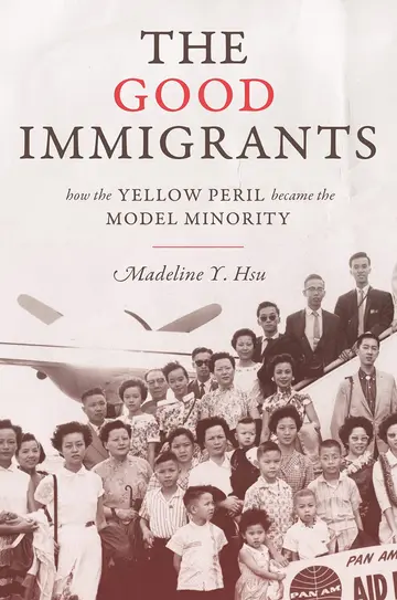 Cover of The Good Immigrants – How the Yellow Peril Became the Model Minority