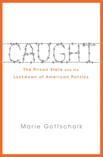 Cover of Caught – The Prison State and the Lockdown of American Politics
